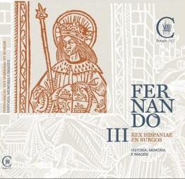 Exposición: Fernando III Rex Hispaniae en Burgos. Historia, memoria e imagen